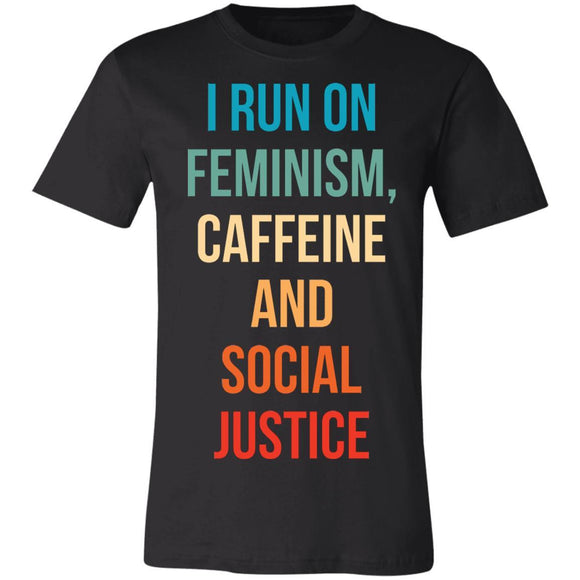 I Run On Feminism, Caffeine And Social Justice Premium T-shirt