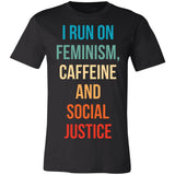 I Run On Feminism, Caffeine And Social Justice Premium T-shirt