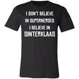 I don't believe in superheroes i believe in sinterklass Premium T-shirt