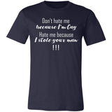 Pride Don't Hate Me Because I'm Gay Hate Me Because I Stole Your Man Premium T-shirt
