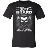 The Only Thing Dirty About My Beard Is The Mind That Comes With it Premium T-shirt