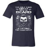 The Only Thing Dirty About My Beard Is The Mind That Comes With it Premium T-shirt