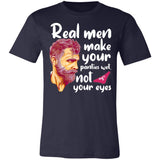 Real Men Make Your Panties Wet, Not Your Eyes Premium T-shirt