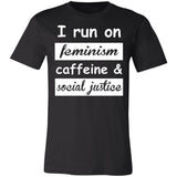 I Run On Feminism Caffeine & Social Justice Premium T-shirt