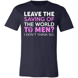 Leave The Saving Of The World To Men Premium T-shirt