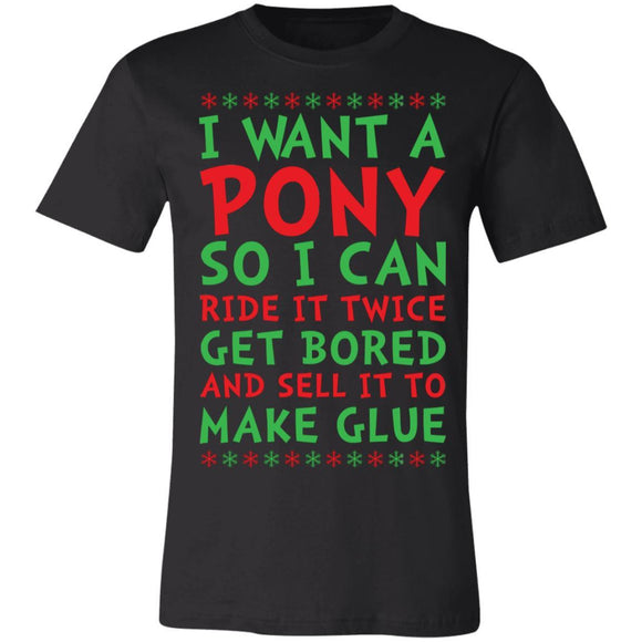 I want a Pony so I can ride it twice get bored and sell it to make glue Premium T-shirt