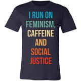 I Run On Feminism, Caffeine And Social Justice Premium T-shirt