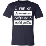 I Run On Feminism Caffeine & Social Justice Premium T-shirt